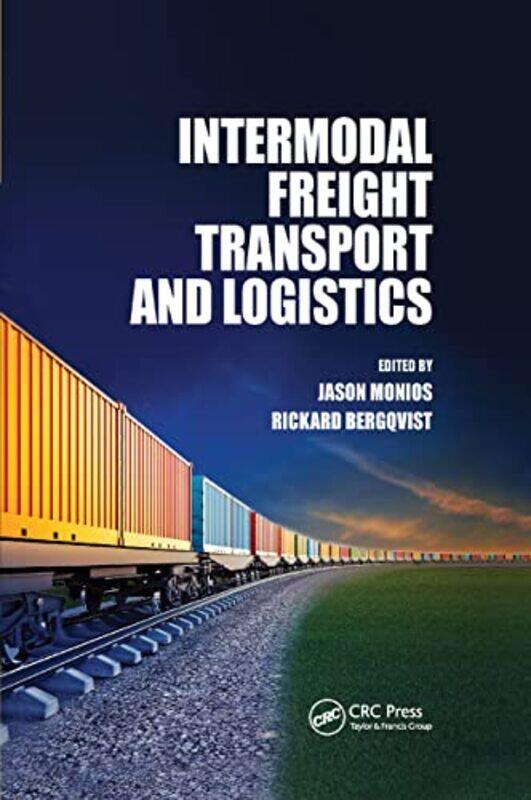

Intermodal Freight Transport and Logistics by Jason Kedge Business School, France MoniosRickard Gothenburg University, Sweden Bergqvist-Paperback