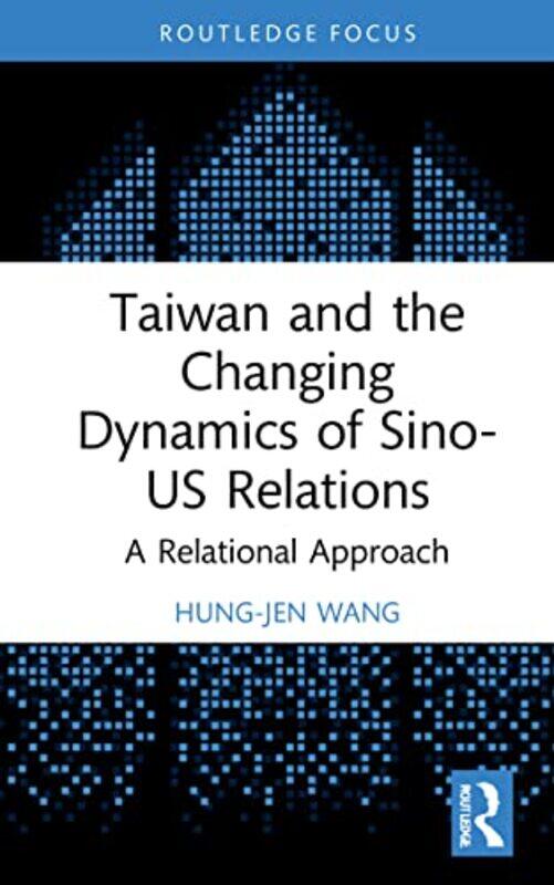 

Taiwan and the Changing Dynamics of SinoUS Relations by Peter Doggett-Hardcover