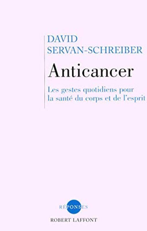 

Anticancer: Les Gestes Quotidiens Pour la Sant du Corps et de LEsprit,Paperback by David Servan-Schreiber