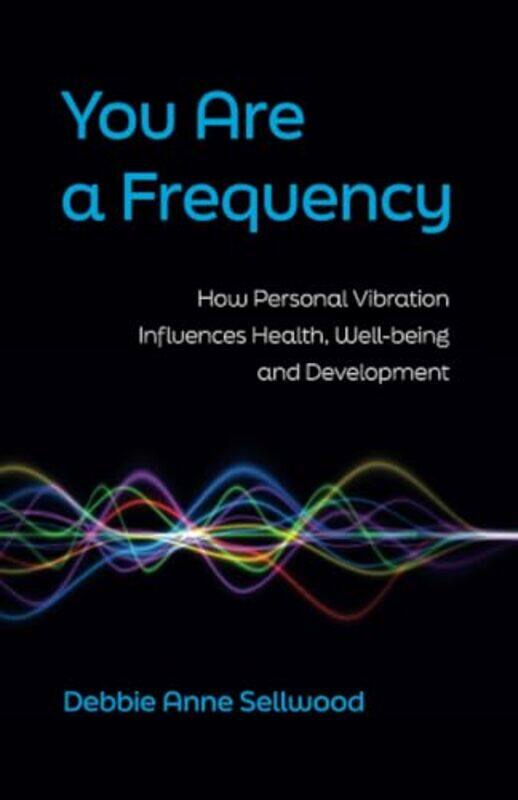 

You Are a Frequency by Debbie Anne Sellwood -Paperback