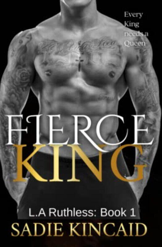 

Fierce King: A Dark Mafia/ Forced Marriage Romance,Paperback,By:Kincaid, Sadie