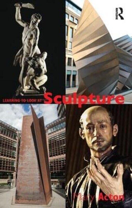 

Learning To Look At Sculpture by Mary (Oxford University, UK) Acton-Paperback