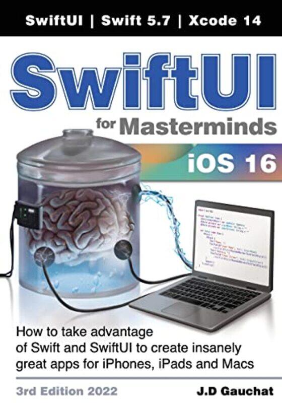 

Swiftui For Masterminds 3Rd Edition 2022 How To Take Advantage Of Swift And Swiftui To Create Insan by Gauchat, J D-Paperback