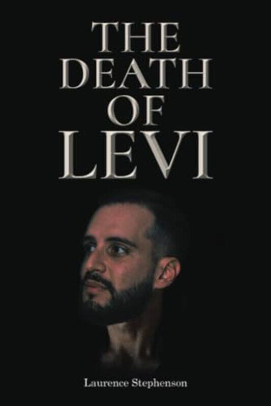 

The Death of Levi by Laurence Stephenson-Paperback