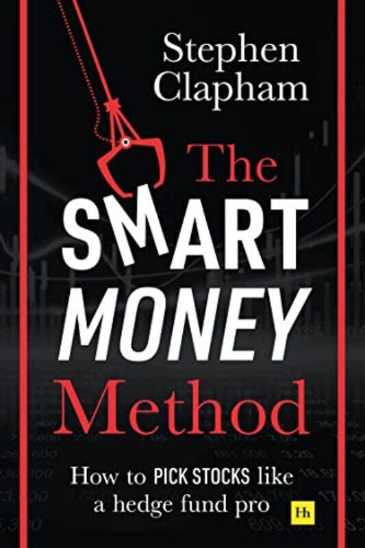 

The Smart Money Method How To Pick Stocks Like A Hedge Fund Pro By Clapham, Stephen -Paperback