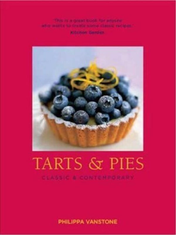 Tarts and Pies: Classic and Contemporary
