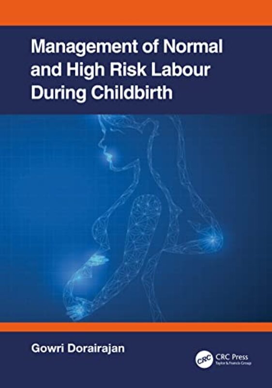 

Management of Normal and HighRisk Labour during Childbirth by Gowri JIPMER, Puducherry, India Dorairajan-Hardcover