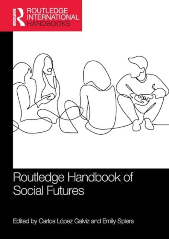 

Routledge Handbook of Social Futures by Carlos Lopez GalvizEmily Lancaster University, UK Spiers-Paperback