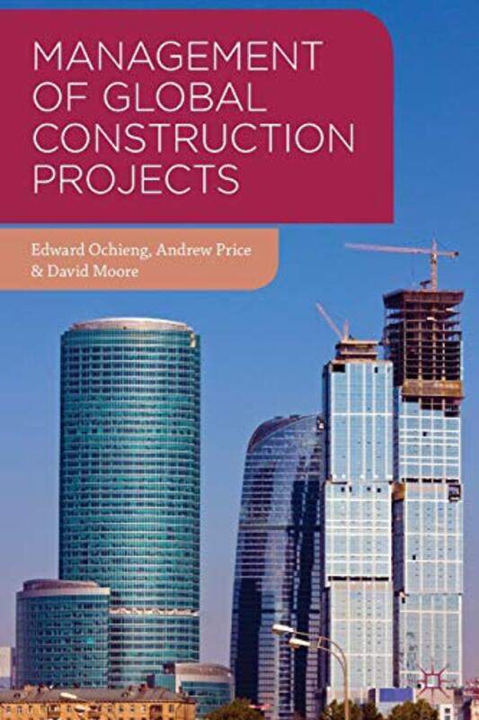 

Management of Global Construction Projects by Edward OchiengAndrew PriceDavid Moore-Paperback