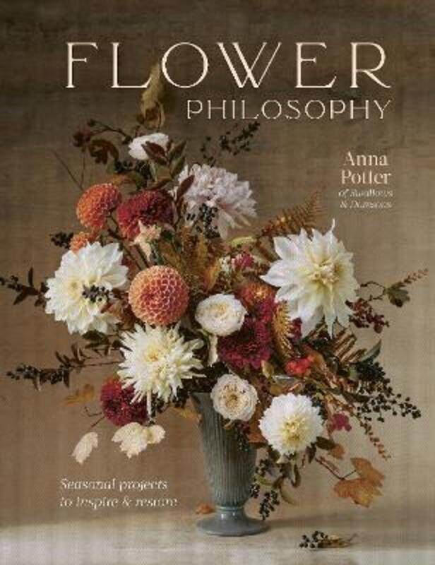 

Flower Philosophy: Seasonal projects to inspire & restore,Hardcover, By:Potter, Anna - Hobson, India