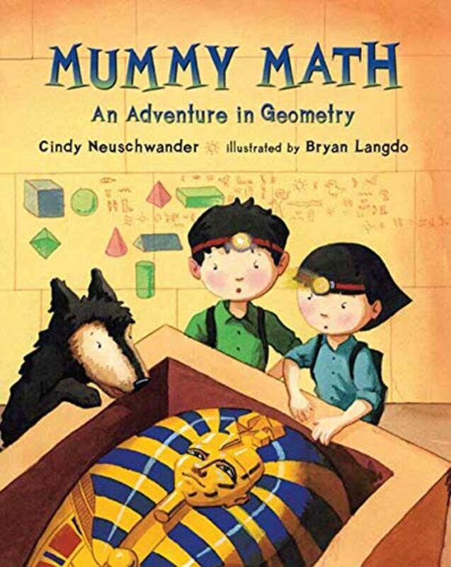 

Mummy Math An Adventure In Geometry By Neuschwander, Cindy - Langdo, Bryan - Paperback