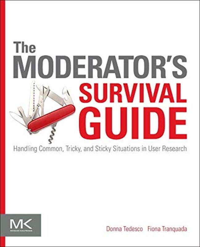 

The Moderators Survival Guide by Donna Senior Usability Specialist TedescoFiona Senior Usability Consultant Tranquada-Paperback