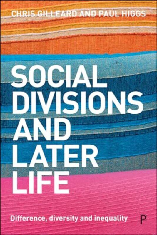 

Social Divisions and Later Life by Chris University College London GilleardPaul University College London Higgs-Paperback