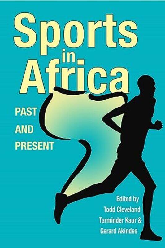 

Sports in Africa Past and Present by Todd ClevelandTarminder KaurGerard Akindes-Hardcover