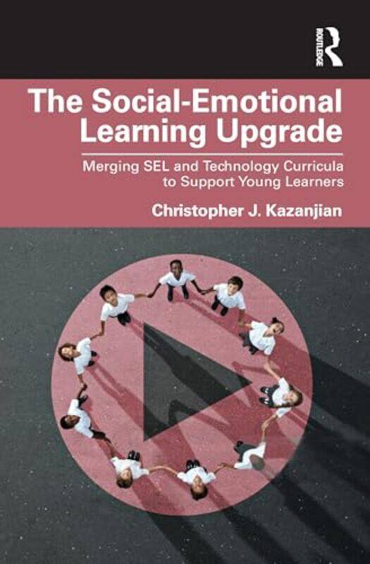 

The SocialEmotional Learning Upgrade by Christopher J El Paso Community College, Texas, USA Kazanjian-Paperback
