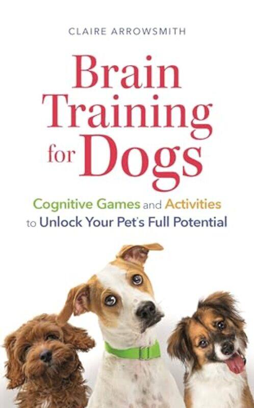 

Brain Training for Dogs by Claire Arrowsmith -Paperback