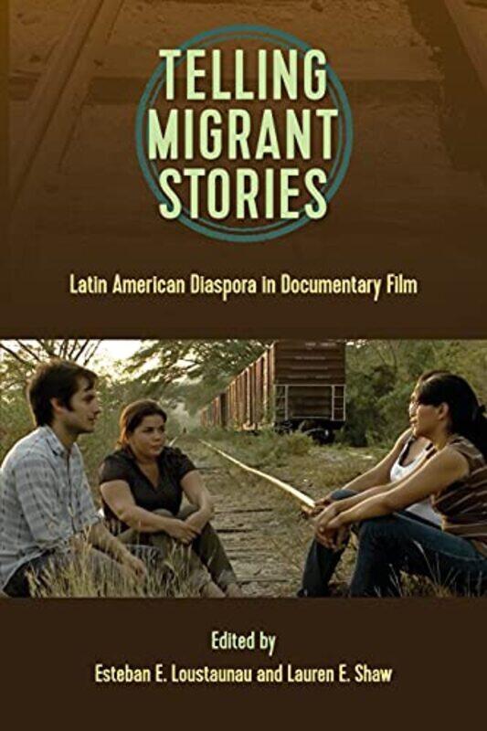 

Telling Migrant Stories by Esteban E LoustaunauLauren E Shaw-Paperback