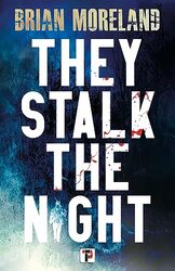 They Stalk the Night by Brian Moreland-Paperback