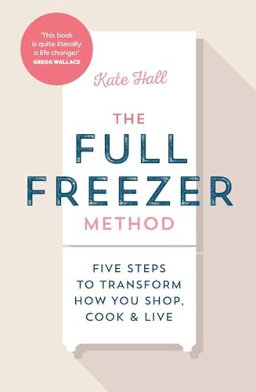 

The Full Freezer Method by Kate Hall-Hardcover