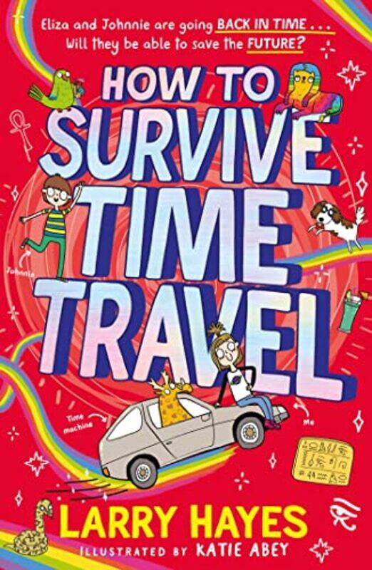 

How to Survive Time Travel by Larry HayesKatie Abey-Paperback