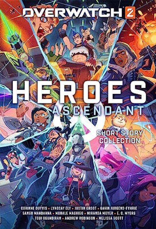 

Overwatch 2 Heroes Ascendant An Overwatch Story Collection By Duyvis, Corinne - Ely, Lyndsay - Groot, Justin - Jurgens-Fyhrie, Gavin - Mandanna, Sangu