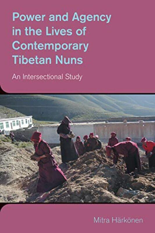 

Power and Agency in the Lives of Contemporary Tibetan Nuns by Debbie Zacarian-Paperback