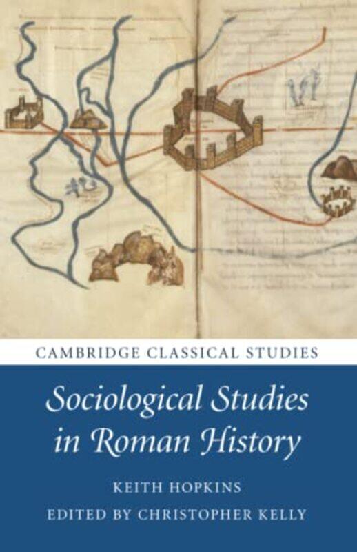 

Sociological Studies in Roman History by Keith University of Cambridge HopkinsChristopher University of Cambridge Kelly-Paperback