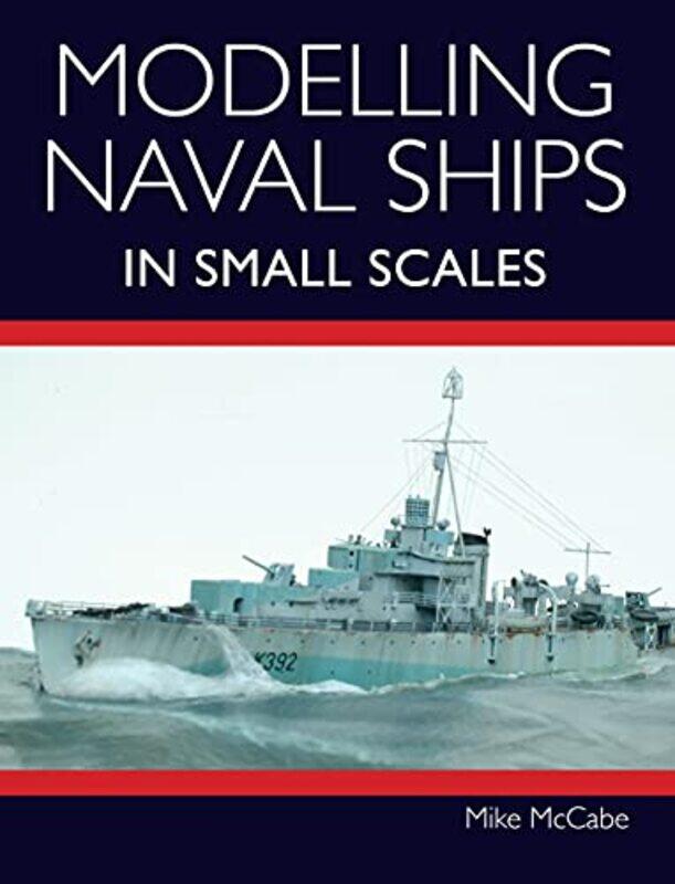 

Modelling Naval Ships in Small Scales by Kristian Williams-Paperback