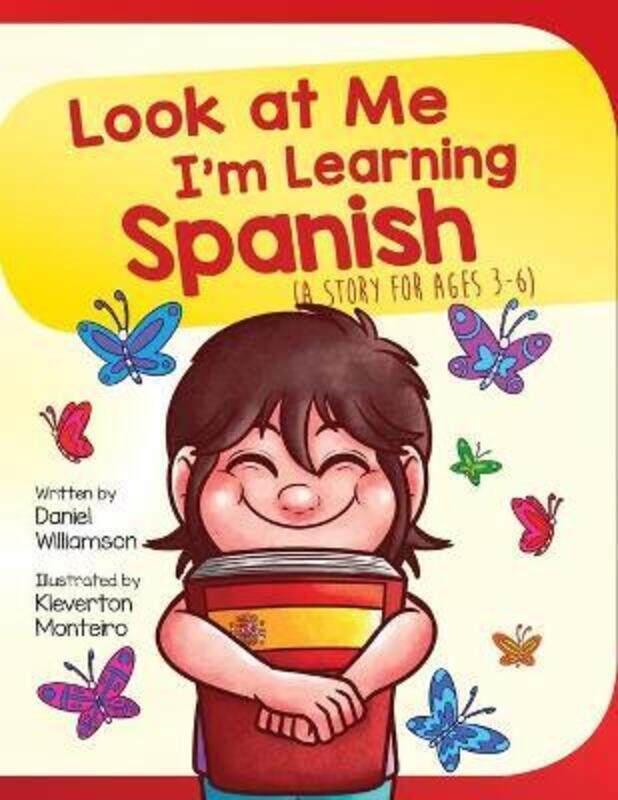 

Look At Me I'm Learning Spanish: A Story For Ages 3-6,Paperback,ByWilliamson, Daniel - Monteiro, Kleverton
