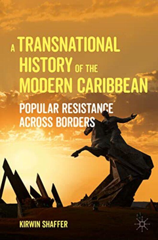 

A Transnational History of the Modern Caribbean by Kirwin Shaffer-Paperback