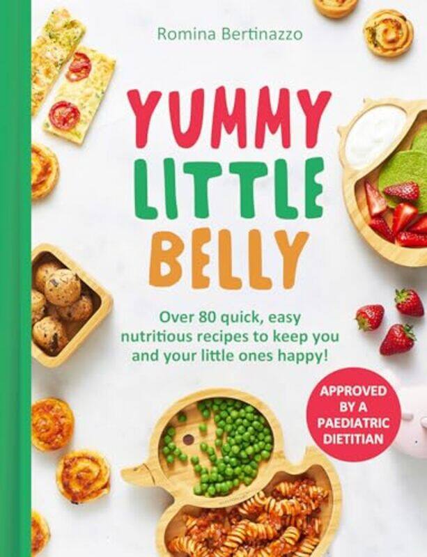

Yummy Little Belly Over 80 Quick Easy Nutritious Recipes To Keep You And Your Little Ones Happy, Hardcover by Bertinazzo, Romina