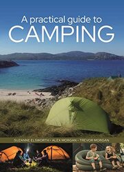 A Practical Guide to Camping,Paperback by Elsworth, Suzanne - Morgan, Trevor - Morgan, Alex