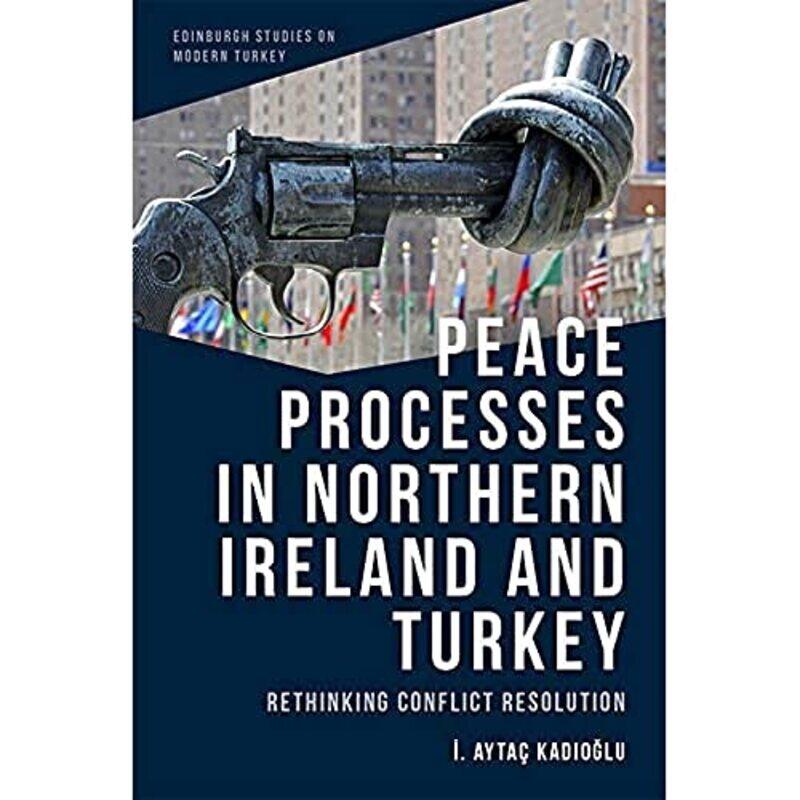 

Peace Processes in Northern Ireland and Turkey by  Aytac Kadolu-Paperback