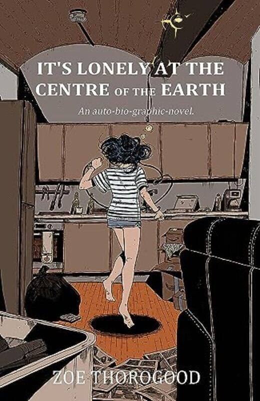 

Its Lonely At The Centre Of The Earth,Paperback by Zoe Thorogood