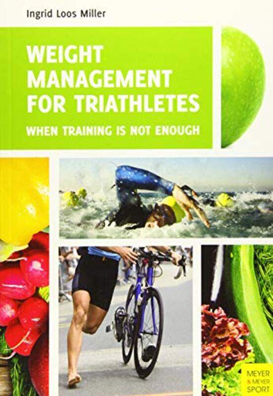 

Weight Management for Triathletes by Ingrid Loos Miller-Paperback