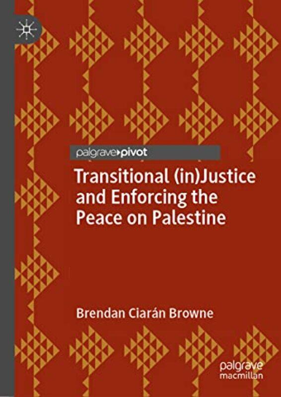 

Transitional inJustice and Enforcing the Peace on Palestine by Tim Street-Hardcover