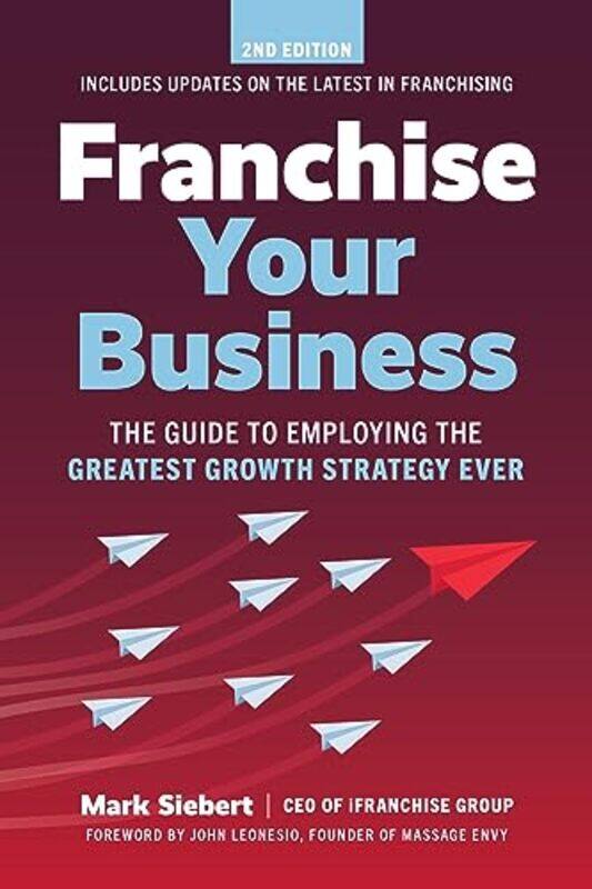 

Franchise Your Business The Guide To Employing The Greatest Growth Strategy Ever By Siebert, Mark - Paperback