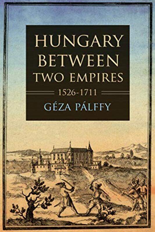 

Hungary Between Two Empires 15261711 By Geza Palffy...Paperback