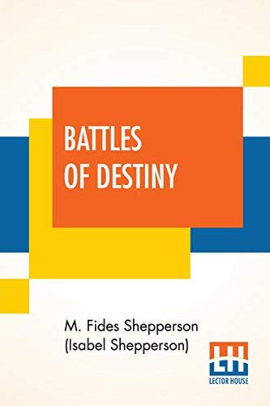 

Battles Of Destiny by M Fides Shepperson Isabel Shepperson-Paperback