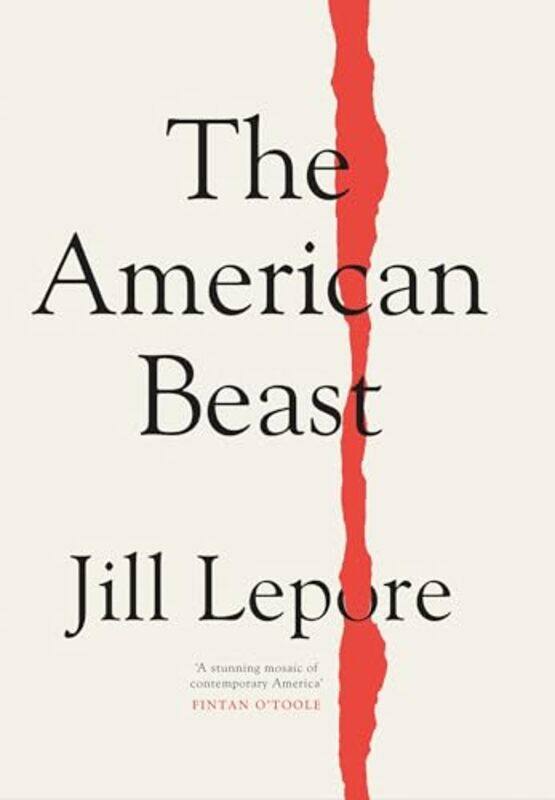 

The American Beast by Jill Lepore-Hardcover