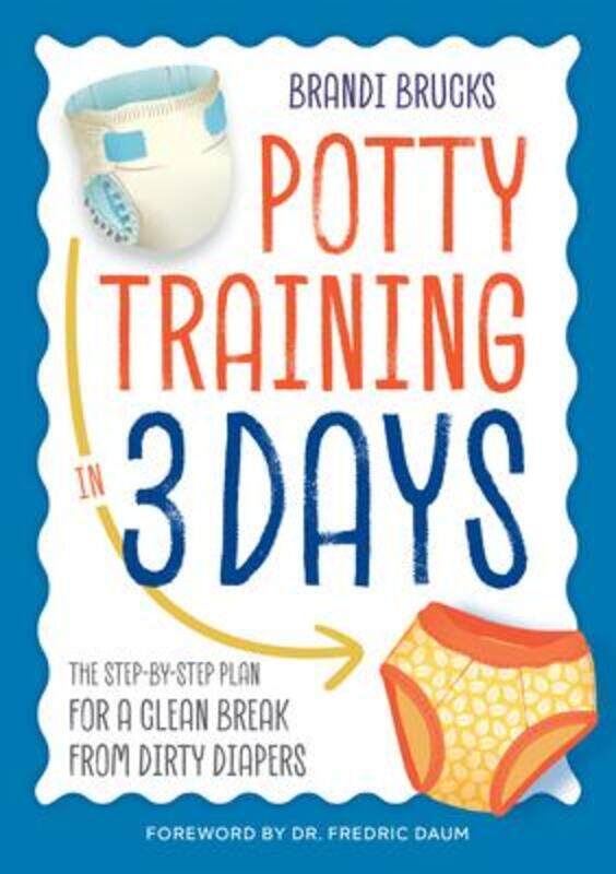 

Potty Training in 3 Days: The Step-By-Step Plan for a Clean Break from Dirty Diapers.paperback,By :Brucks, Brandi - Daum, Fredric