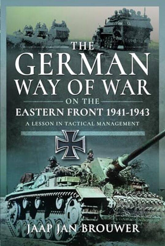 

The German Way Of War On The Eastern Front 19411943 by Jaap Jan Brouwer-Hardcover