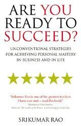 Are You Ready to Succeed?: Unconventional strategies for achieving personal mastery in business and,Paperback,By:Srikumar Rao