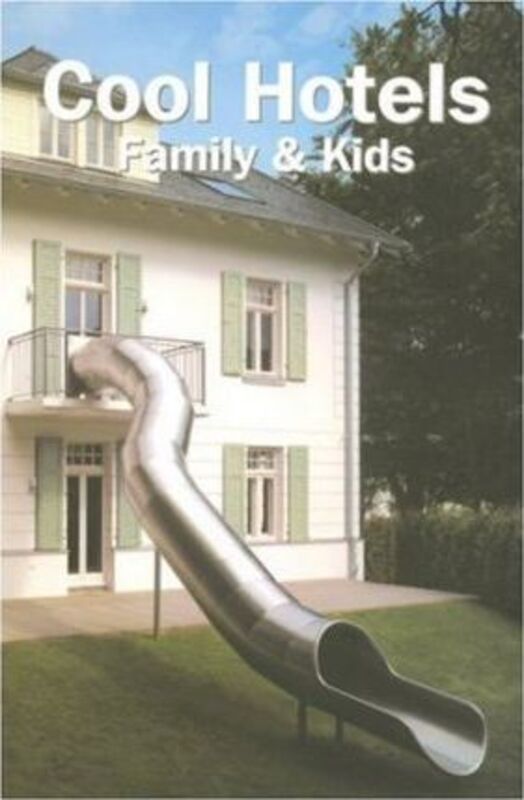 Cool Hotels Family and Kids (Cool Hotels) (Cool Hotels),Paperback,ByPatricia Masso