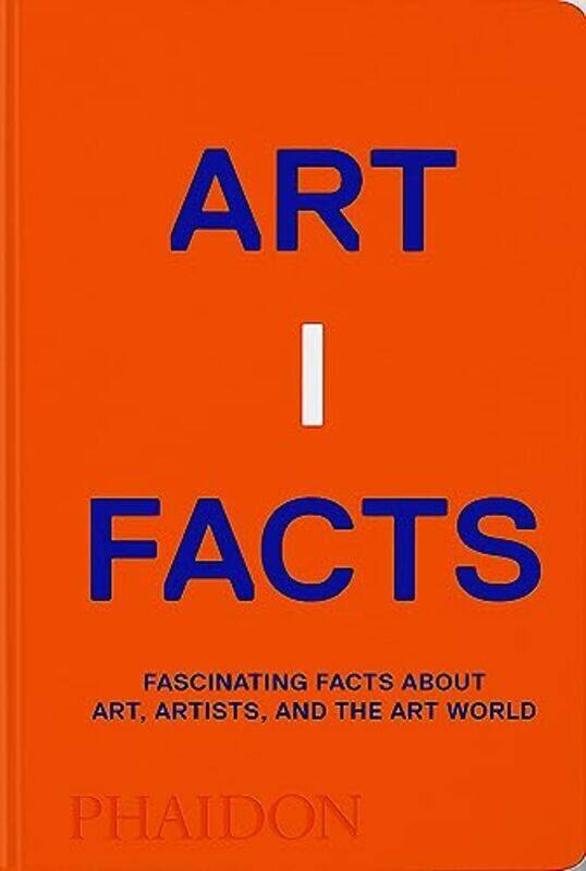 

Artifacts: Fascinating Facts about Art, Artists, and the Art World,Hardcover by Phaidon Editors