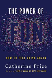 The Power of Fun: How to Feel Alive Again , Paperback by Price, Catherine