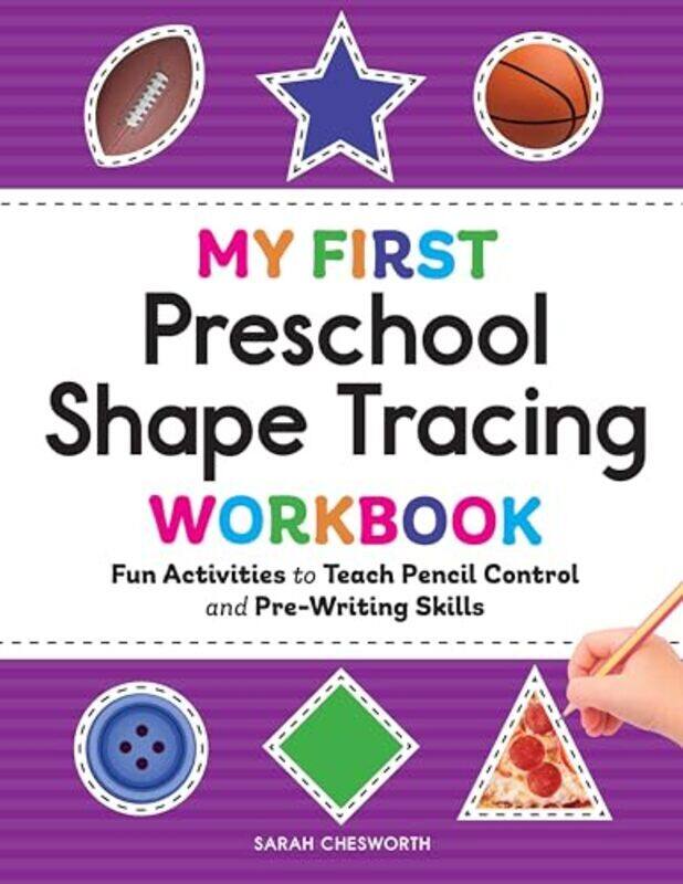 

My First Preschool Shape Tracing Workbook Fun Activities To Teach Pencil Control And Prewriting Sk By Chesworth, Sarah - Paperback