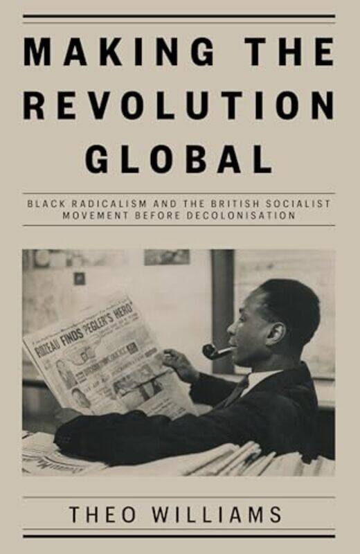 

Making the Revolution Global by Theo Williams-Hardcover