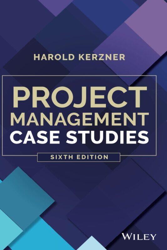 

Project Management Case Studies, Sixth Edition