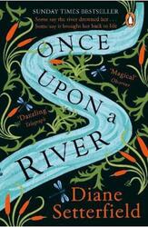 Once Upon a River: The Sunday Times bestseller.paperback,By :Setterfield Diane